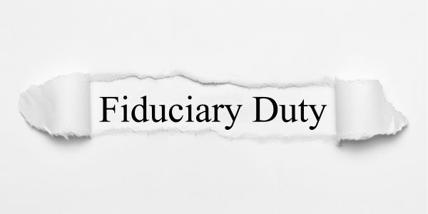 The Fiduciary Responsibilities Explained